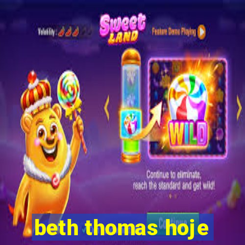 beth thomas hoje